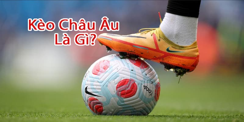 Kèo Châu Âu Mẹo Cược Kèo Châu Âu Giúp Bạn Thắng Lớn