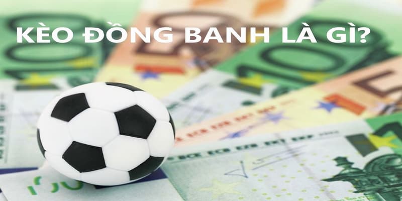 Kèo Đồng Banh Lưu Ý Quan Trọng Khi Chơi Kèo Đồng Banh Tại Nhà Cái Uy Tín