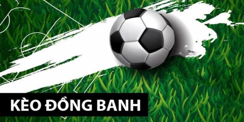 Kèo Đồng Banh Kèo Đồng Banh Là Gì? Cơ Chế Tính Tiền Và Cách Hoạt Động