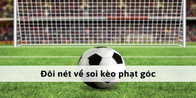 Kèo phạt góc Kèo phạt góc là gì?