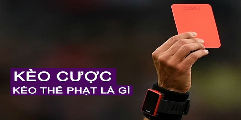 Kèo Thẻ Phạt Kinh Nghiệm Cược Kèo Thẻ Phạt Luôn Thắng