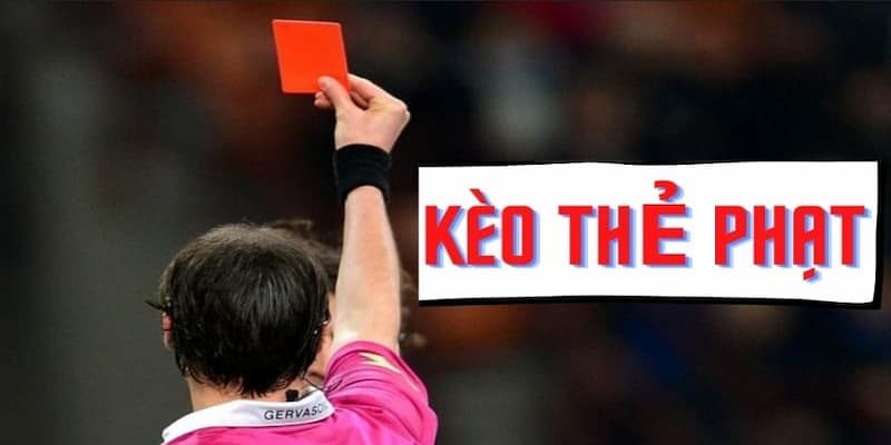 Kèo Thẻ Phạt Các Loại Kèo Thẻ Phạt Phổ Biến Tại Nhà Cái Uy Tín