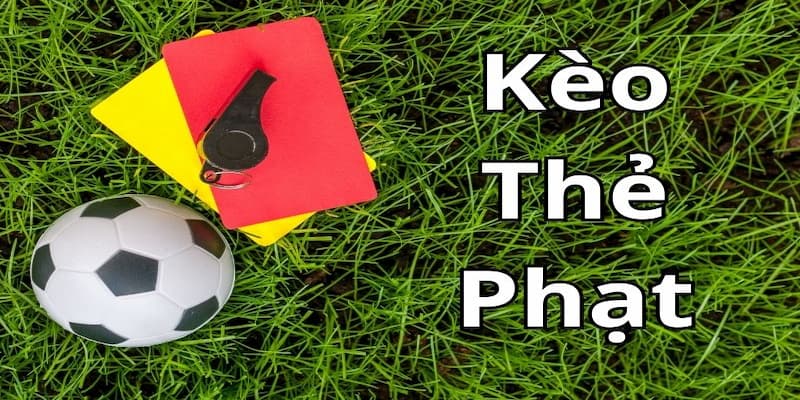 Kèo Thẻ Phạt Hiểu Rõ Kèo Thẻ Phạt Là Gì?
