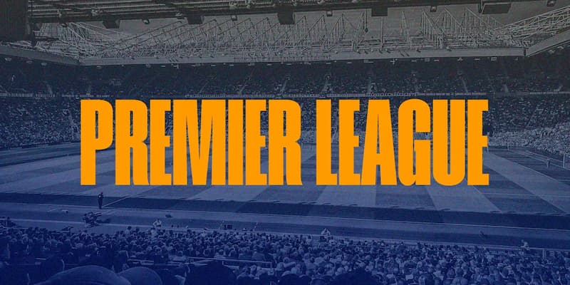 Premier League Cơ hội cá cược với Premier League tại các nhà cái uy tín